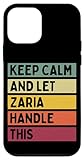 iPhone 12 mini Keep Calm And Let Zaria Handle This Funny Custom Retro Quote Case
