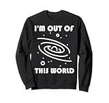 Photo Gallery space planet astronomy - i m out of this world felpa Photo Gallery space planet astronomy - i m out of this world felpa