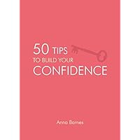 50 Tips to Build Your Confidence