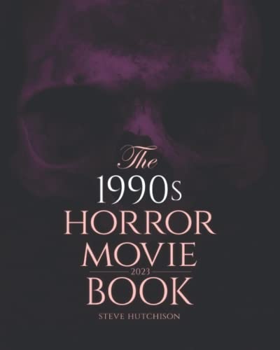 The 1990s Horror Movie Book: 2023 (Skull Books)