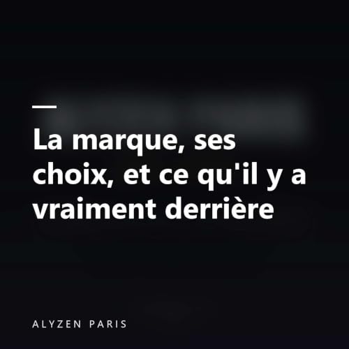 La marque, ses choix, et ce qu'il y a vraiment derri&egrave;re