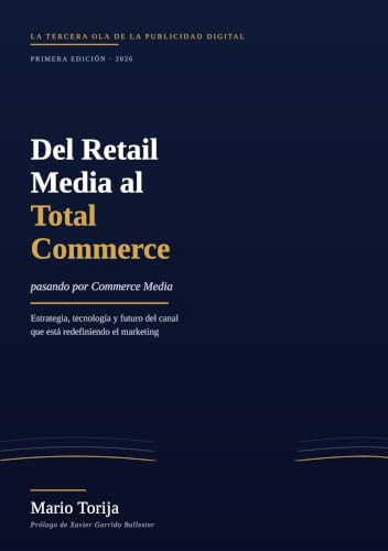 Del Retail Media al Total Commerce (pasando por Commerce Media): La guía definitiva para dominar la nueva ola de la publicidad digital