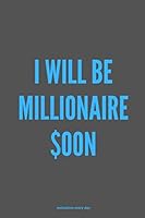Motivation notebook: I will be millionaire $oon (Motivation every day) 1701599163 Book Cover