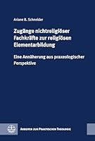 Zugange Nichtreligioser Fachkrafte Zur Religiosen Elementarbildung: Eine Annaherung Aus Praxeologischer Perspektive 3374079539 Book Cover