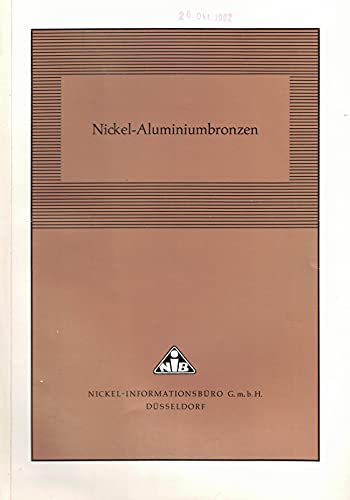 Nickel-Aluminiumbronzen. Hrsg. Nickel-Informationsbüro