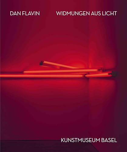 Dan Flavin Widmungen aus Licht documenter le minimalisme Kunstmuseum Basel