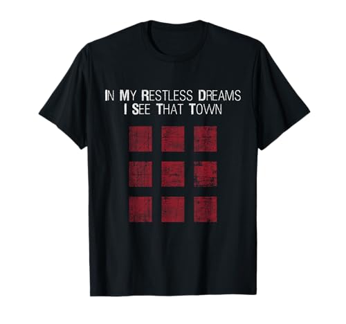 IN MY RESTLESS DREAMS I SEE THAT TOWN - Black Camiseta