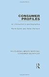 Consumer Profiles (RLE Consumer Behaviour): An Introduction to Psychographics (Routledge Library Editions: Consumer Behaviour)