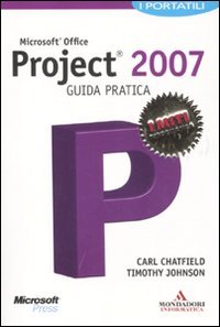  Microsoft Office Project 2007. Guida pratica