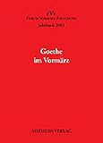 Goethe im Vormärz: Jahrbuch des Forum Vormärz Forschung 2003