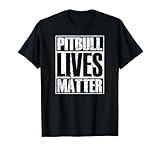 Pitbull Lives Matter Pittie Lover Dog Dad Puppy Mom Gift T-Shirt