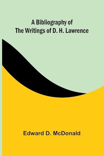 A Bibliography Of The Writings Of D. H. Lawrence