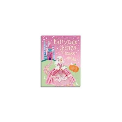 Fairytale Things to Make and Do