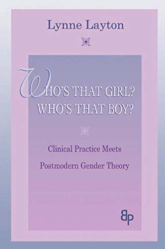 Who's That Girl? Who's That Boy?: Clinical Practice Meets Postmodern Gender Theory      1st Edition, Kindle Edition