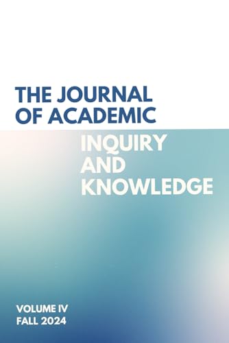 The Journal of Academic Inquiry and Knowledge Volume IV