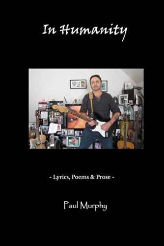 In Humanity: - Lyrics, Poems & Prose -