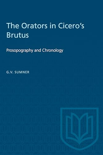 The Orators in Cicero's Brutus: Prosopography and Chronology (Heritage)