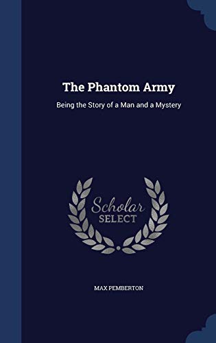 The Phantom Army: Being the Story of a Man and ... 1297959094 Book Cover