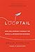 Looptail: How One Company Changed the World by Reinventing Business