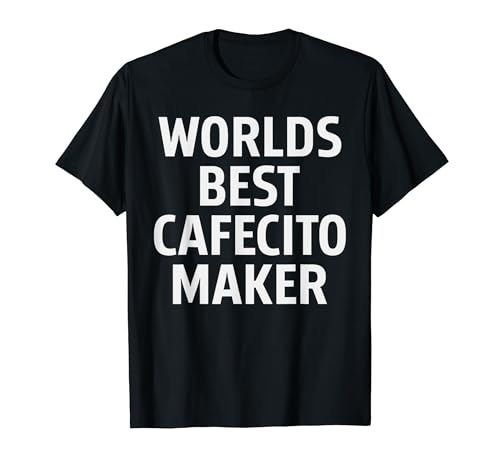 Funny Miami Cuban Coffee World's Best Cafecito Maker T-Shirt