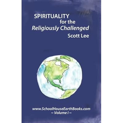 Spirituality for the Religiously Challenged: Schoolhouse Books Volume I