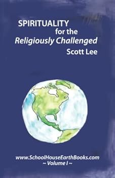 Paperback Spirituality for the Religiously Challenged: Schoolhouse Books Volume I Book