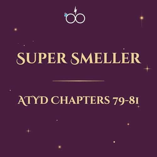 Super Smeller: ATYD Chapters 79-81