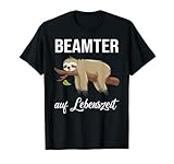 Faultier Beamter auf Lebenszeit Beamter 4Life Beamter T-Shirt
