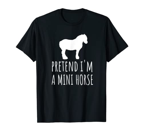 Pretend I'm A Mini Horse - Carino Spooky Funny Animal Farm Maglietta
