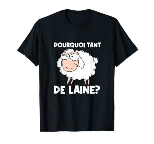 Pourquoi Tant De Laine Mouton Humour Homme Femme Cadeau T-Shirt