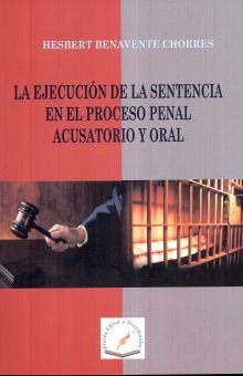 LA EJECUCION DE LA SENTENCIA EN EL PROCESO PENAL ACUSATORIO Y ORAL ...