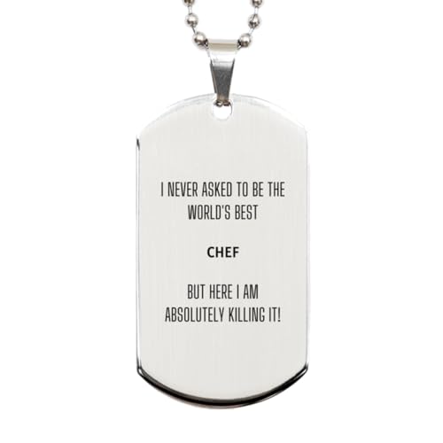 Sarcasm Chef Gifts, I never asked to be the world's best Chef but here I am absolutely killing it, Funny Chef Silver Dog Tag Christmas Birthday Gifts For Coworkers, Men, Women, Friends, Colleague