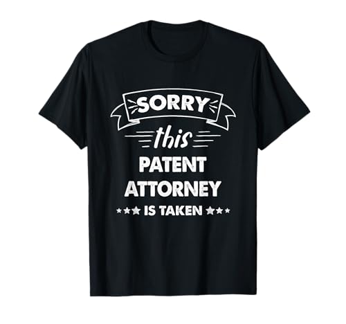 Sorry This Patent Attorney Is Taken T-Shirt