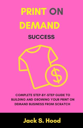 Print On Demand Success: Complete step-by-step guide to building and growing your print on demand business from Scratch. Beginner to Expert. Business. ... Etsy (Online Businesses from Scratch)