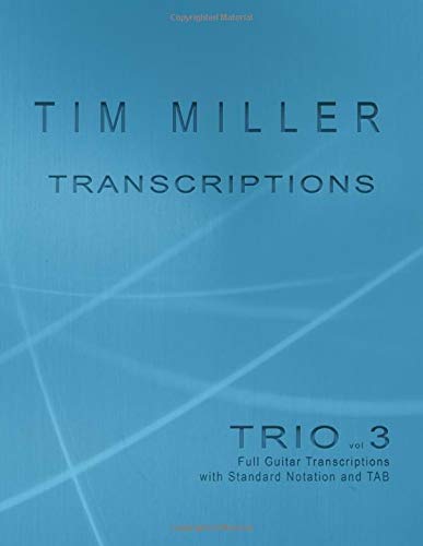 Tim Miller Trio vol 3 Transcriptions