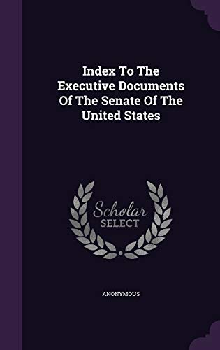 Index to the Executive Documents of the Senate ... 1343125375 Book Cover