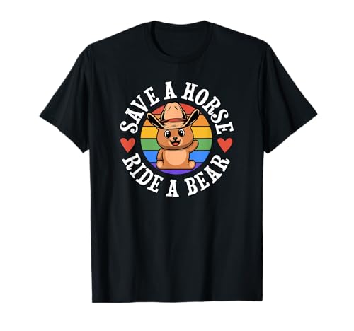Save A Horse Ride a Bear LGBTQ Gay Pride Cowboy Witz Pun T-Shirt