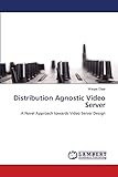 Distribution Agnostic Video Server: A Novel Approach towards Video Server Design