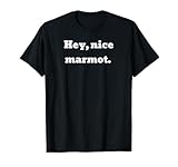 Yeh, nice marmot T-Shirt