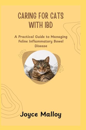 CARING FOR CATS WITH IBD: A Practical Guide to Managing Feline Inflammatory Bowel Disease