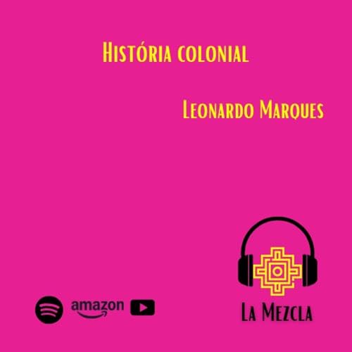 49 - Historia Colonial com Leonardo Marques cover art