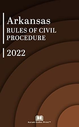 Arkansas Rules of Civil Procedure 2022: Arkansas Court Rules Kindle