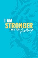 I Am Stronger Than You Realize 1777815215 Book Cover