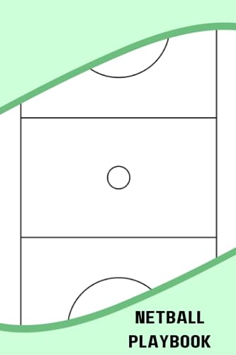 Netball Playbook: Blank Netball Field Diagram Notebook To Help You Draw Up Plays, Record Tactics, Track Player Positions, And Analyze Game Statistics