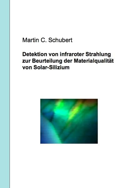 Detektion von infraroter Strahlung zur Beurteilung der Materialqualität von Solar-Silizium (Physik)