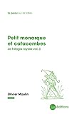 Petit monarque et catacombes