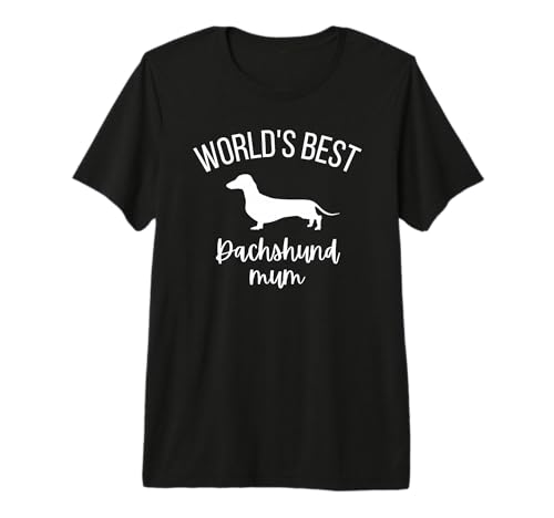 World's Best Dachshund Mum Ever Sausage Dog Owner Premium T-Shirt