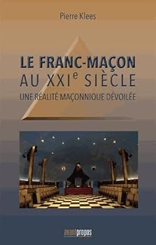Paperback LE FRANC-MACON AU XXI EME SIECLE. UNE REALITE MACONNIQUE DEVOILEE [French] Book