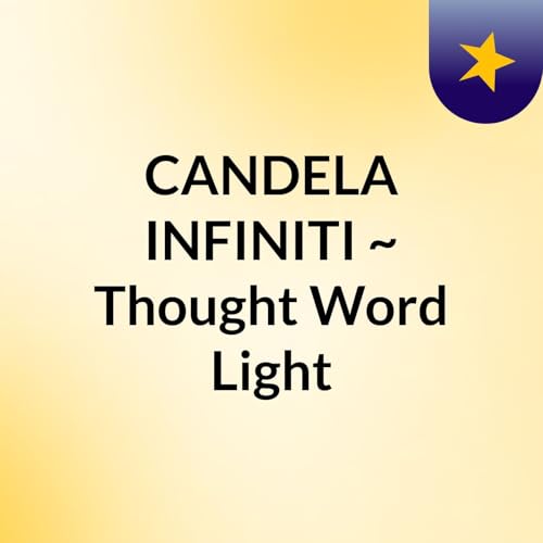 Page de couverture de CANDELA INFINITI ~ Thought, Word & Light