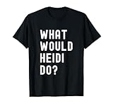 Photo Gallery cosa avrebbe fatto heidi? maglietta Photo Gallery cosa avrebbe fatto heidi? maglietta